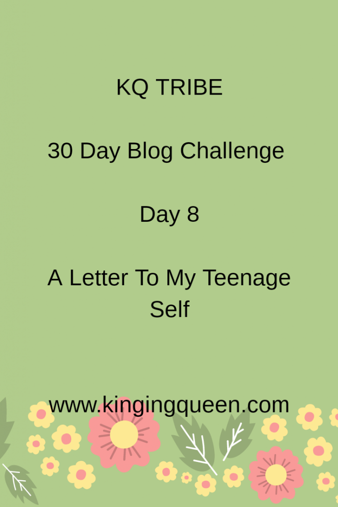 30 Day Blog Challenge: Day 8 A Letter To My Teenage Self