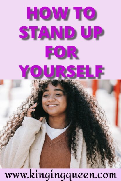 How To Stand Up For Yourself When You Need To Do It