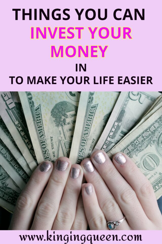 Things You Can Invest Your Money In To Make Your Life Easier