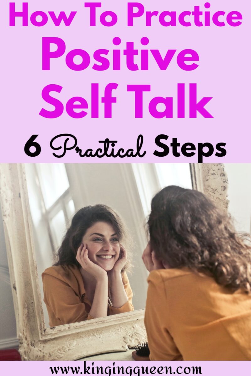 Positive Self Talk: 6 Practical Steps To Improving Your Life With It