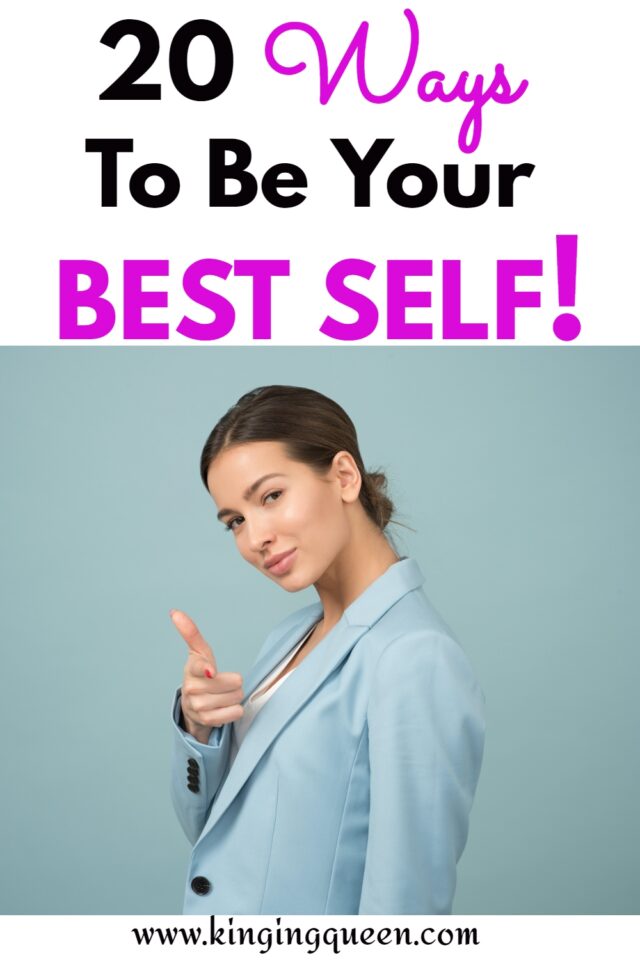 20 Ways To Be Your Best Self Always! - Kinging Queen