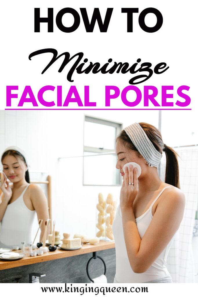 how to minimize facial skin pores