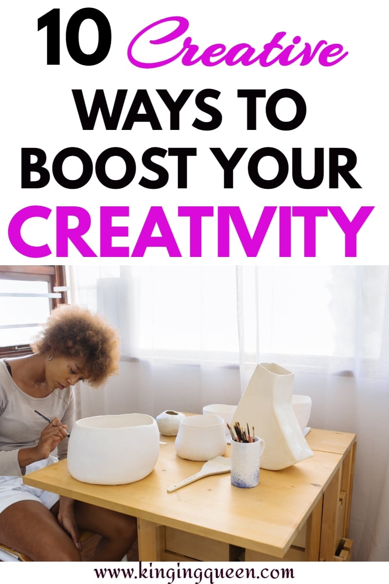 10 Ways To Be More Creative - Kinging Queen